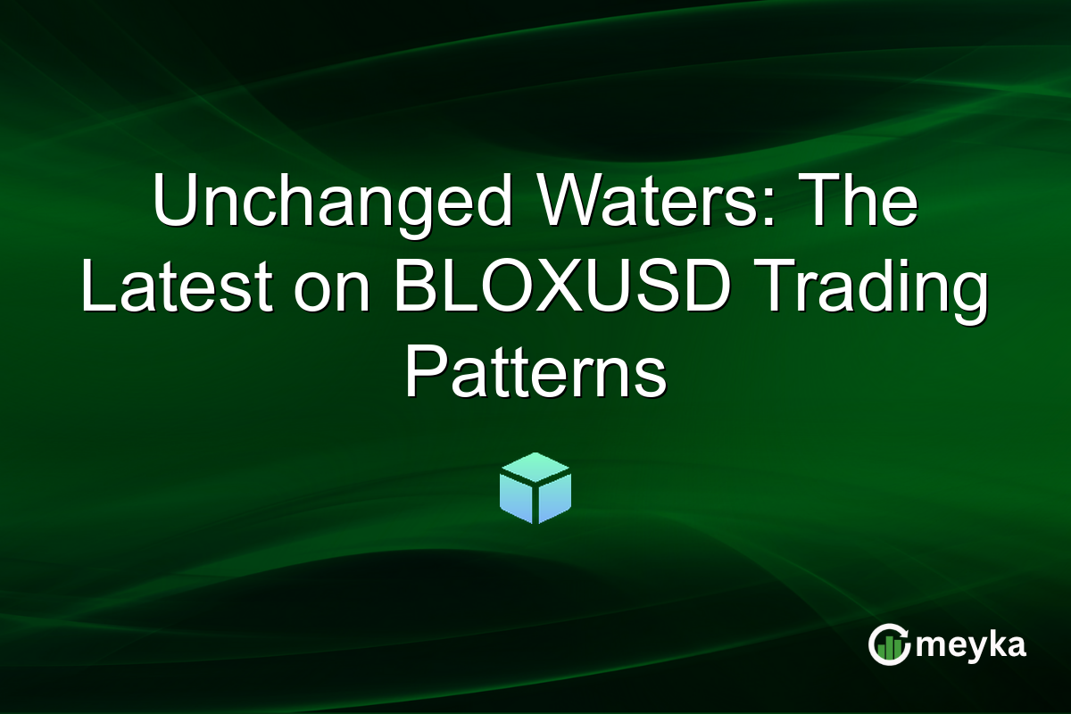 Unchanged Waters: The Latest on BLOXUSD Trading Patterns