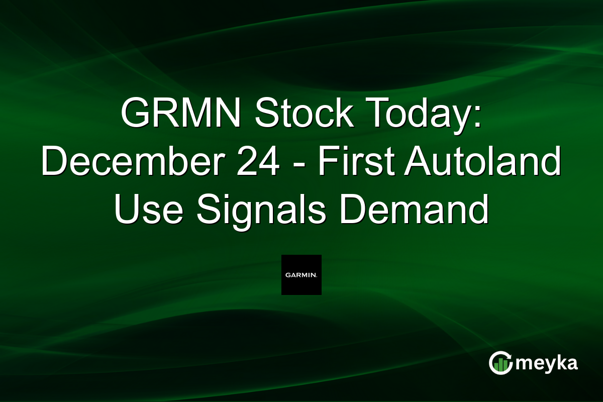 GRMN Stock Today: December 24 - First Autoland Use Signals Demand
