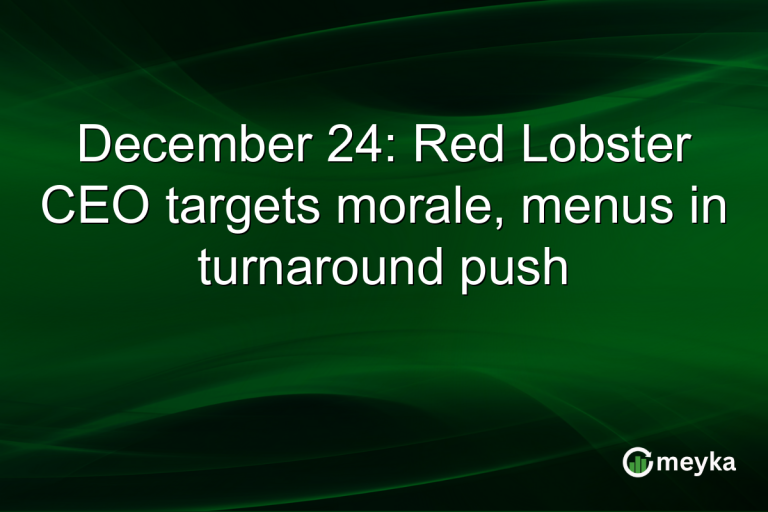 December 24: Red Lobster CEO targets morale, menus in turnaround push
