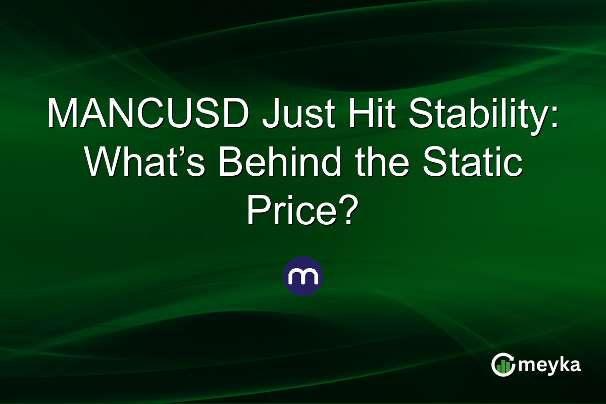 MANCUSD Just Hit Stability: What’s Behind the Static Price?