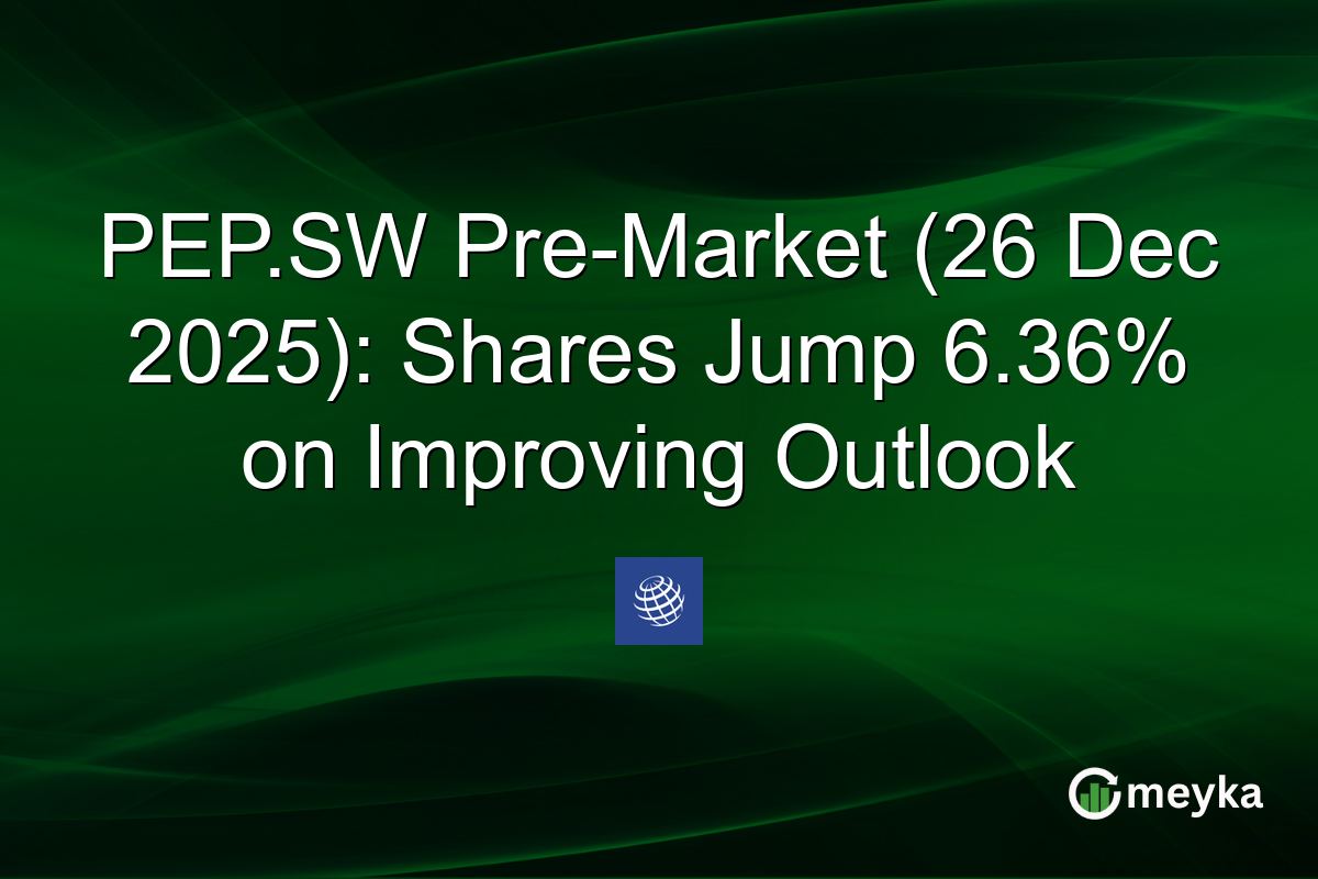 PEP.SW Pre-Market (26 Dec 2025): Shares Jump 6.36% on Improving Outlook