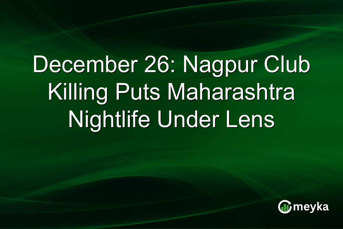 December 26: Nagpur Club Killing Puts Maharashtra Nightlife Under Lens