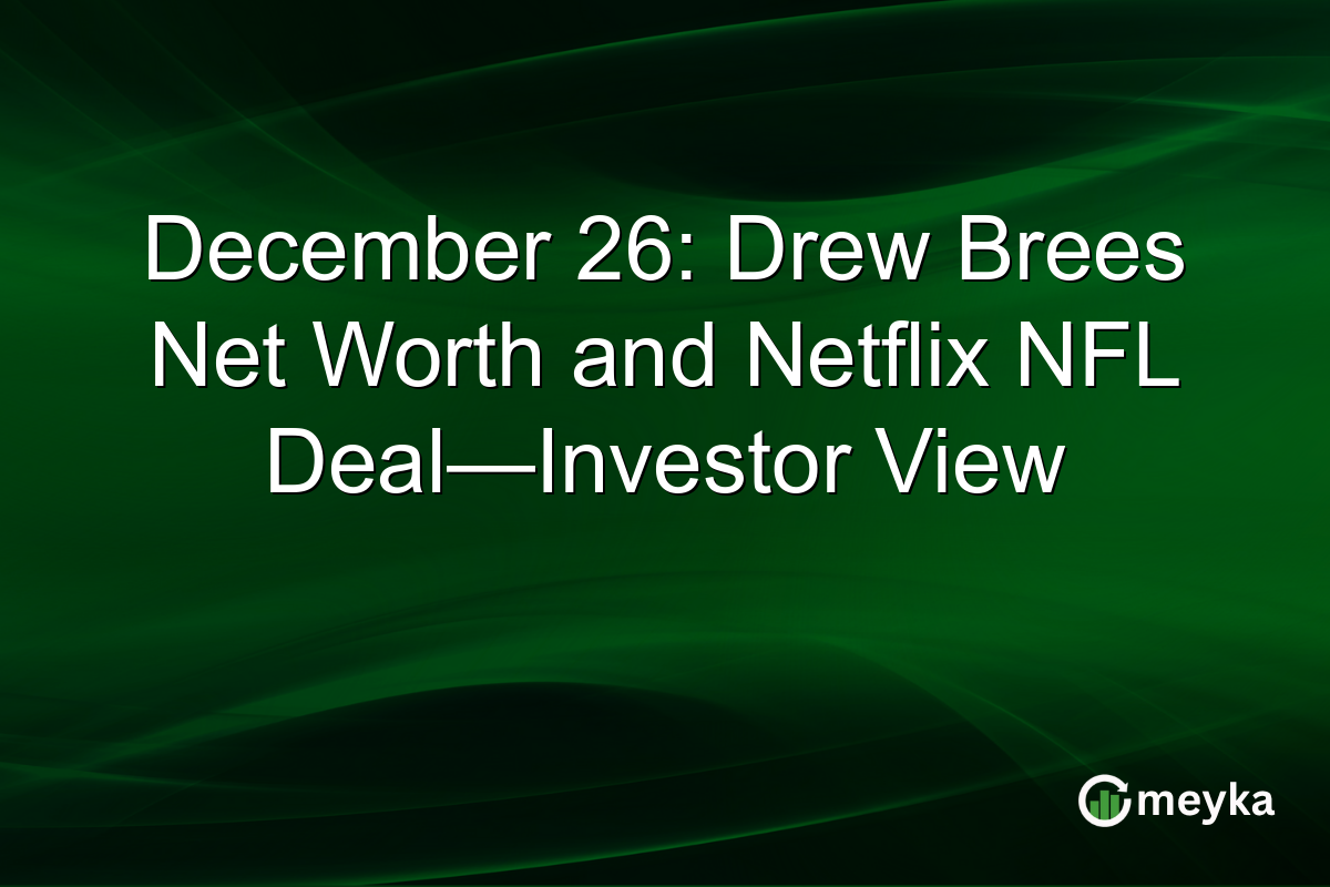December 26: Drew Brees Net Worth and Netflix NFL Deal—Investor View