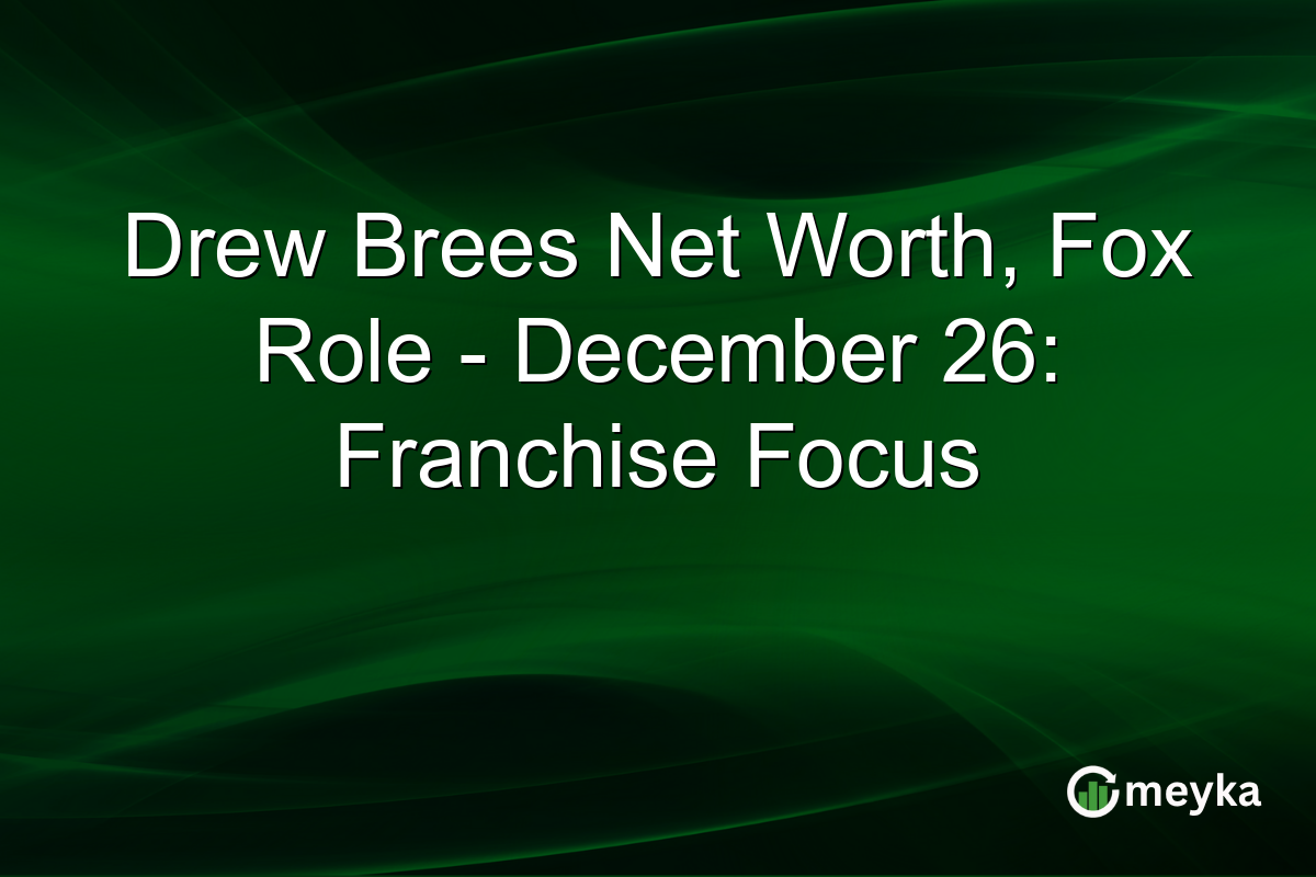 Drew Brees Net Worth, Fox Role - December 26: Franchise Focus