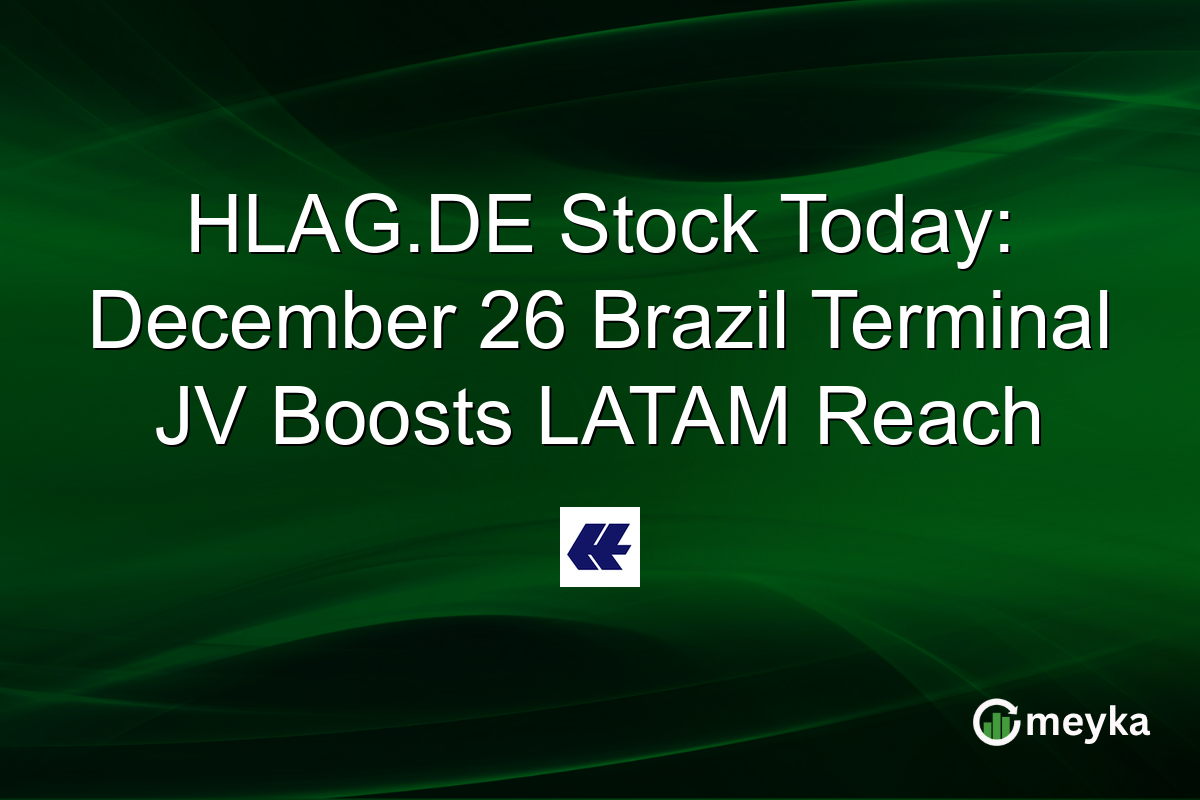 HLAG.DE Stock Today: December 26 Brazil Terminal JV Boosts LATAM Reach