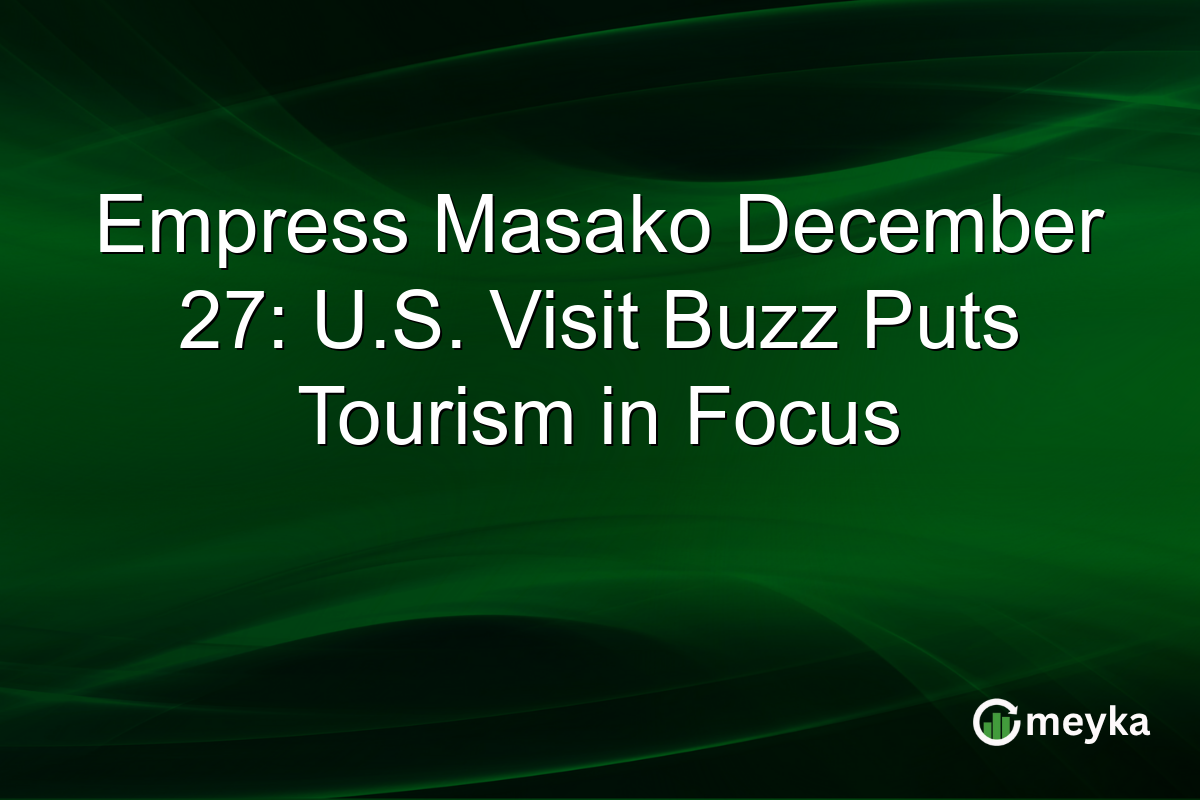 Empress Masako December 27: U.S. Visit Buzz Puts Tourism in Focus