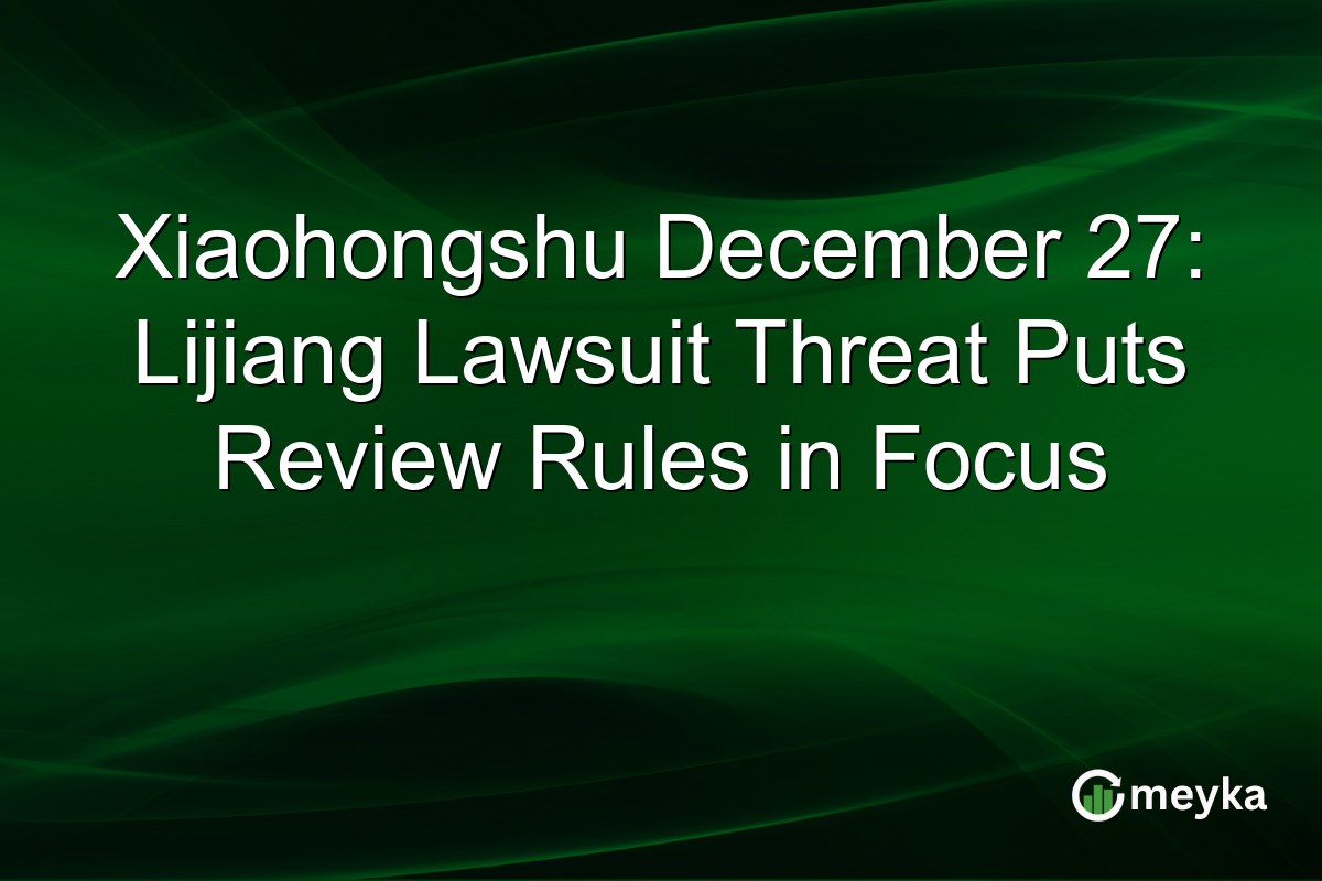 Xiaohongshu December 27: Lijiang Lawsuit Threat Puts Review Rules in Focus