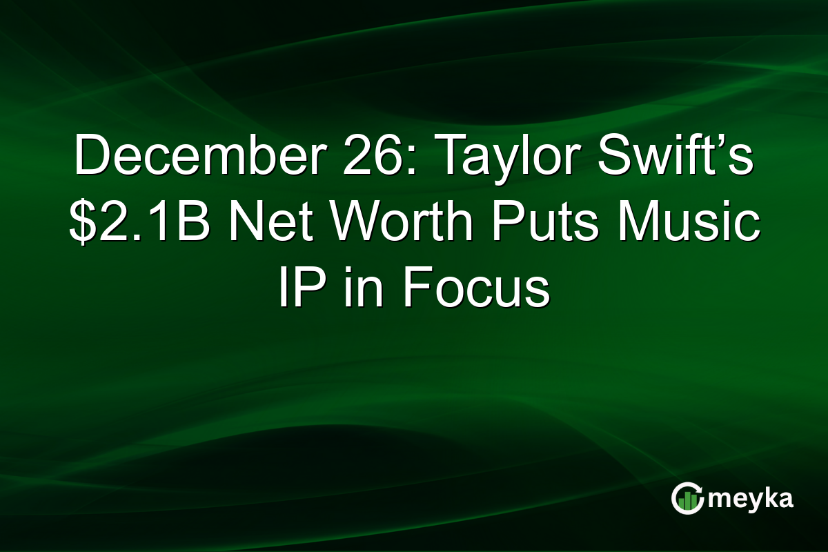 December 26: Taylor Swift’s $2.1B Net Worth Puts Music IP in Focus