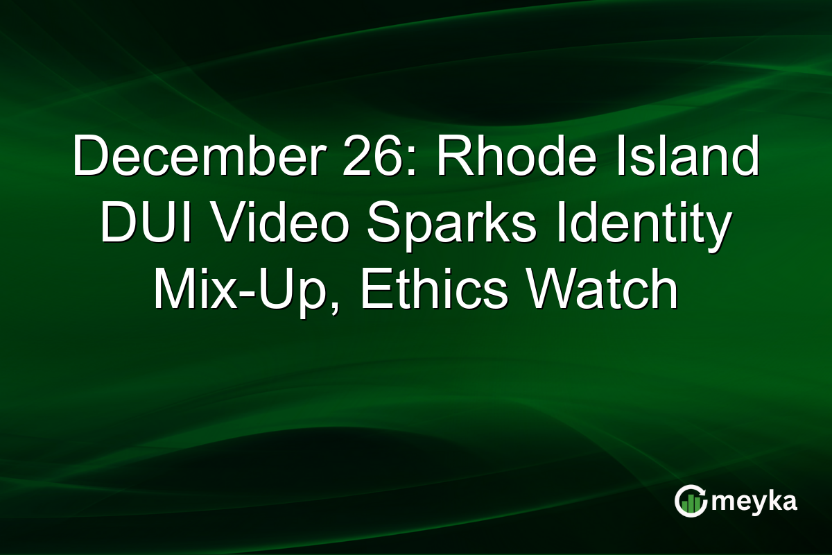 December 26: Rhode Island DUI Video Sparks Identity Mix-Up, Ethics Watch