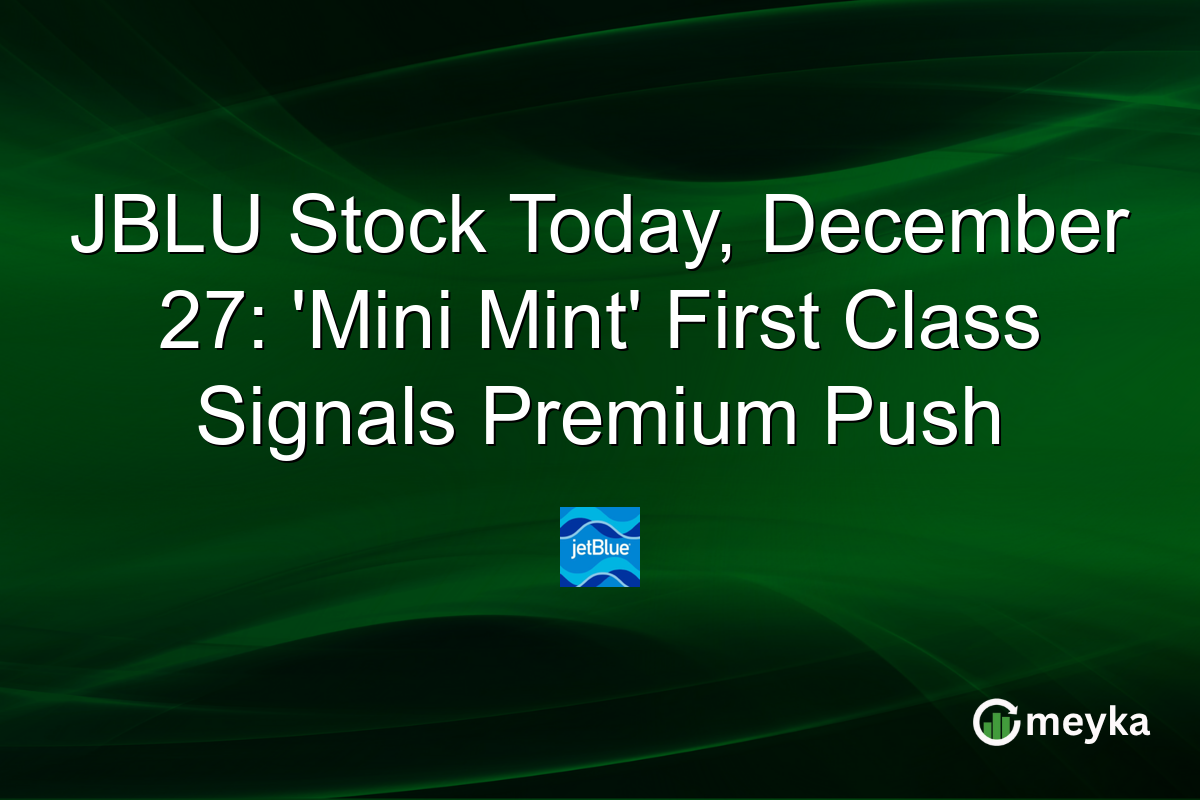 JBLU Stock Today, December 27: 'Mini Mint' First Class Signals Premium Push