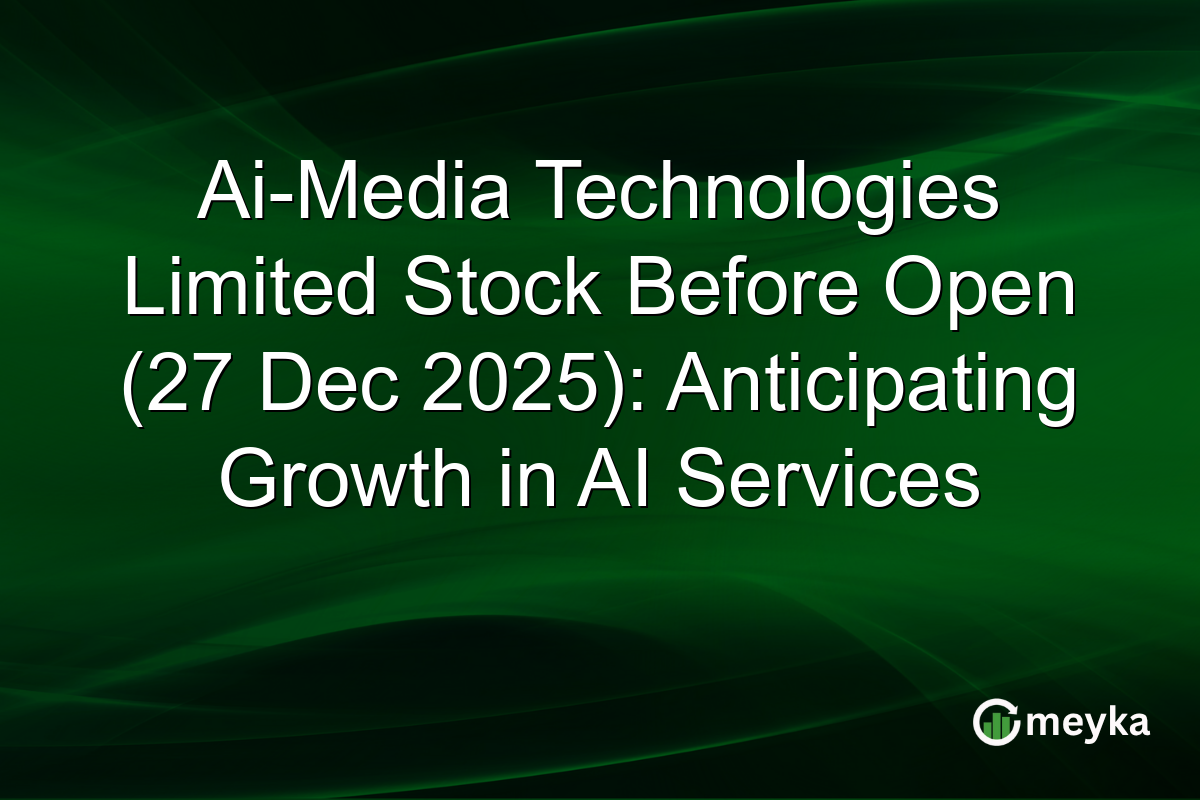 Ai-Media Technologies Limited Stock Before Open (27 Dec 2025): Anticipating Growth in AI Services