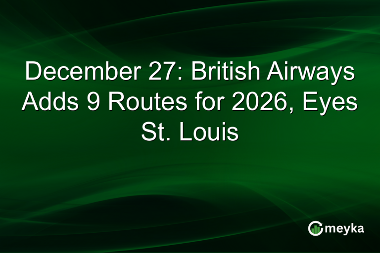 December 27: British Airways Adds 9 Routes for 2026, Eyes St. Louis