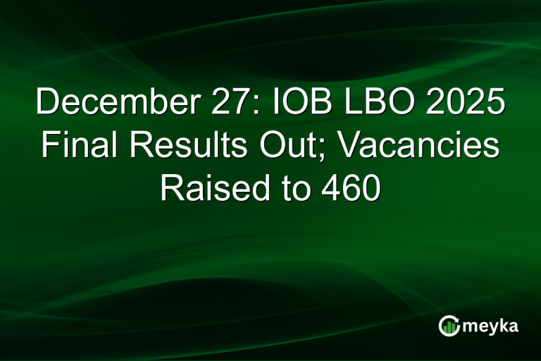 December 27: IOB LBO 2025 Final Results Out; Vacancies Raised to 460