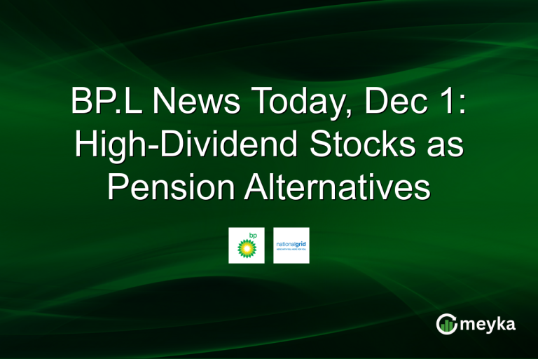 BP.L News Today, Dec 1: High-Dividend Stocks as Pension Alternatives
