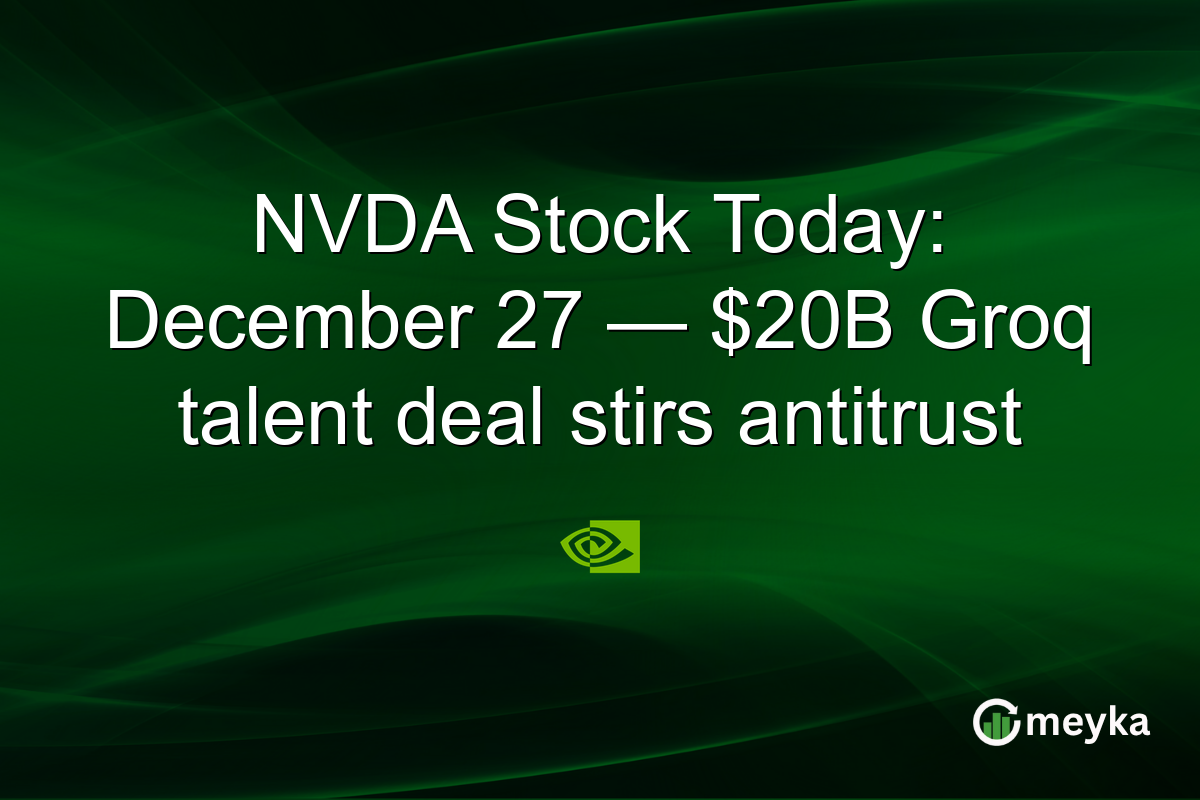 NVDA Stock Today: December 27 — $20B Groq talent deal stirs antitrust