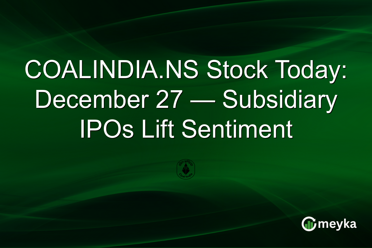 COALINDIA.NS Stock Today: December 27 — Subsidiary IPOs Lift Sentiment