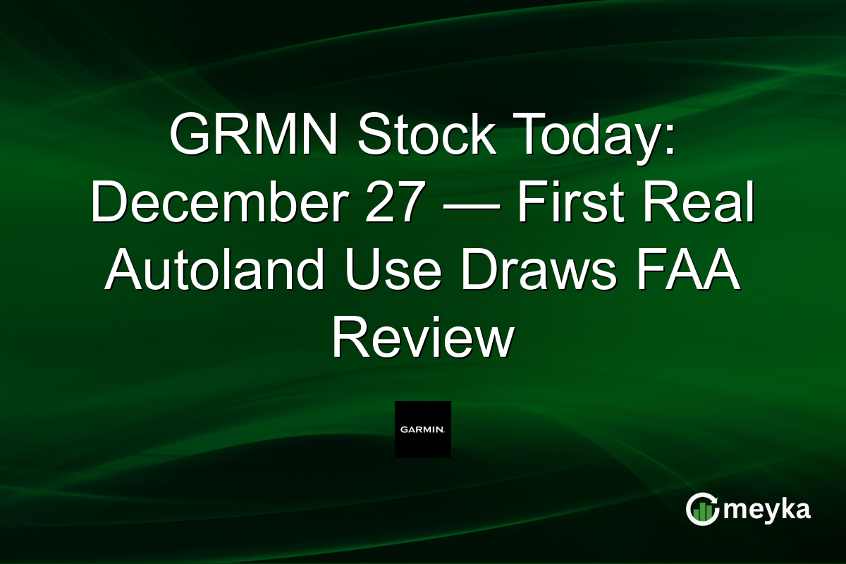 GRMN Stock Today: December 27 — First Real Autoland Use Draws FAA Review