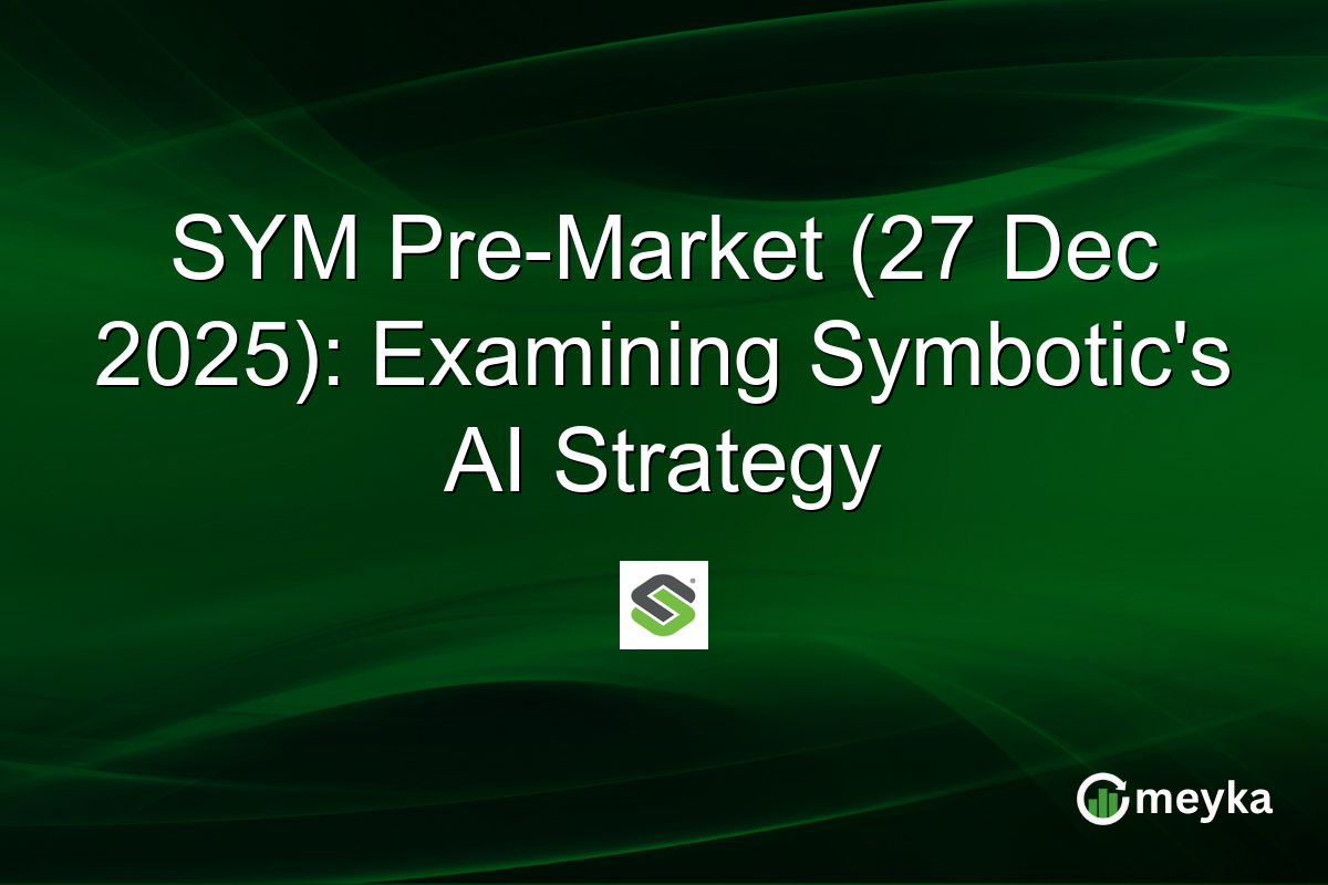 SYM Pre-Market (27 Dec 2025): Examining Symbotic's AI Strategy