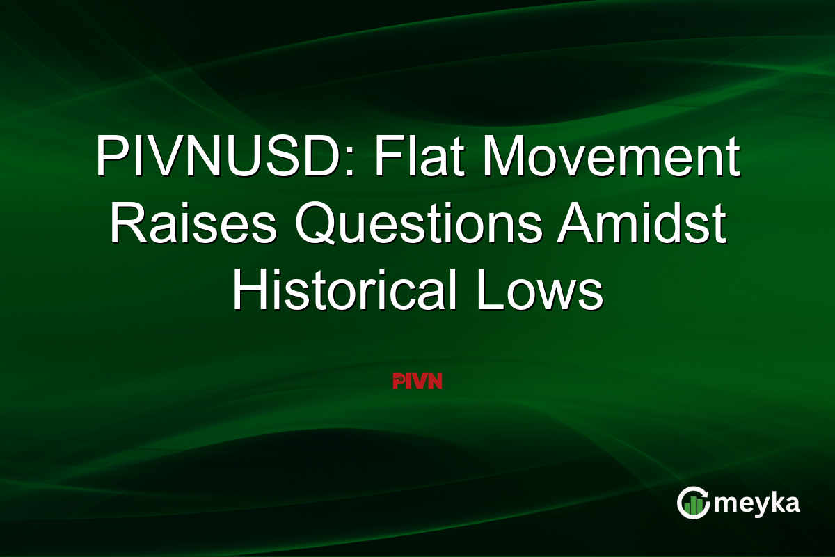 PIVNUSD: Flat Movement Raises Questions Amidst Historical Lows