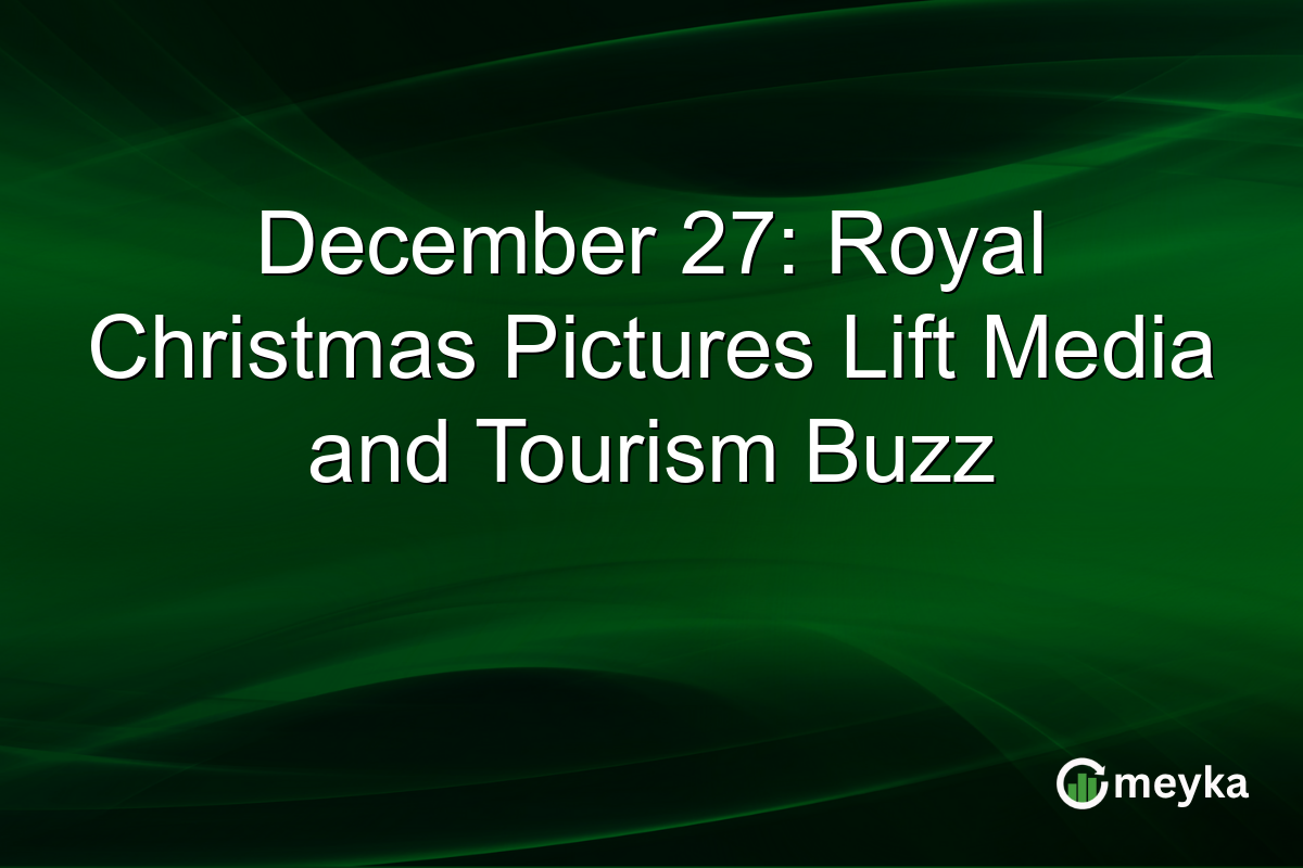 December 27: Royal Christmas Pictures Lift Media and Tourism Buzz