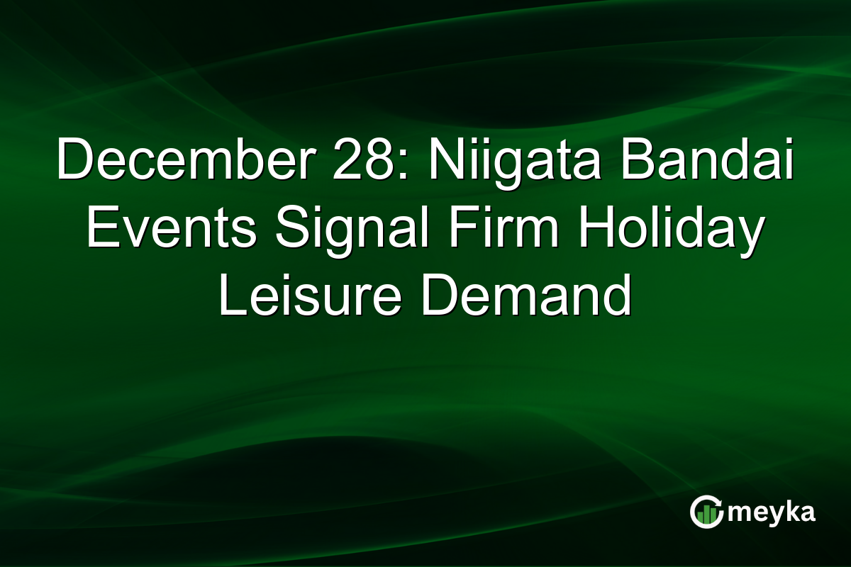 December 28: Niigata Bandai Events Signal Firm Holiday Leisure Demand