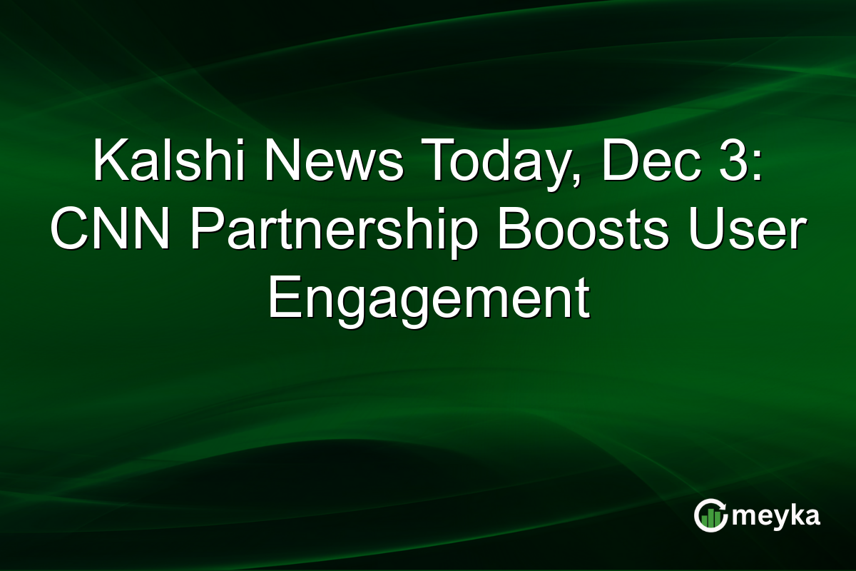 Kalshi News Today, Dec 3: CNN Partnership Boosts User Engagement