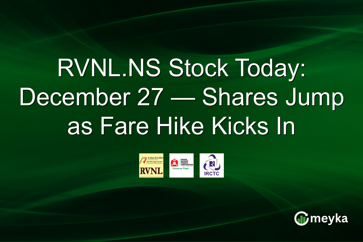 RVNL.NS Stock Today: December 27 — Shares Jump as Fare Hike Kicks In