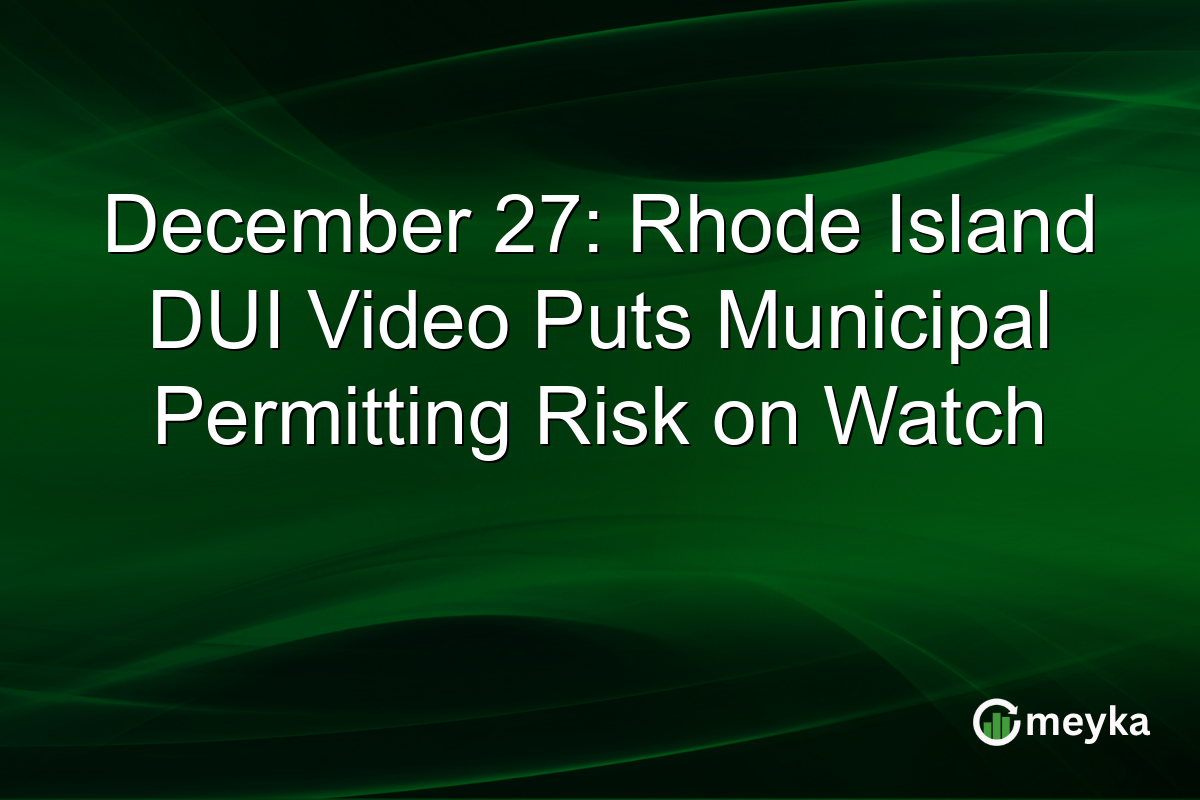 December 27: Rhode Island DUI Video Puts Municipal Permitting Risk on Watch