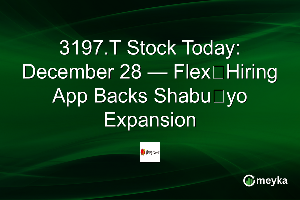 3197.T Stock Today: December 28 — Flex‑Hiring App Backs Shabu‑yo Expansion