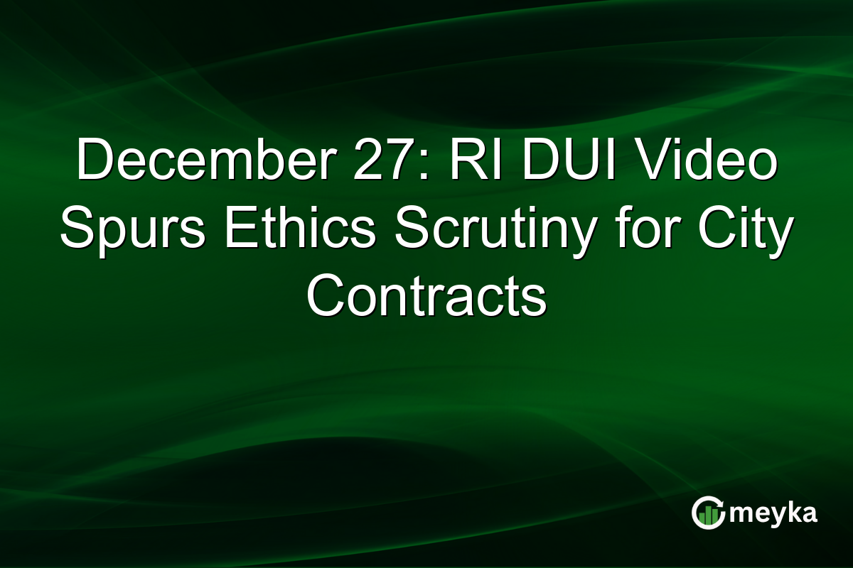 December 27: RI DUI Video Spurs Ethics Scrutiny for City Contracts