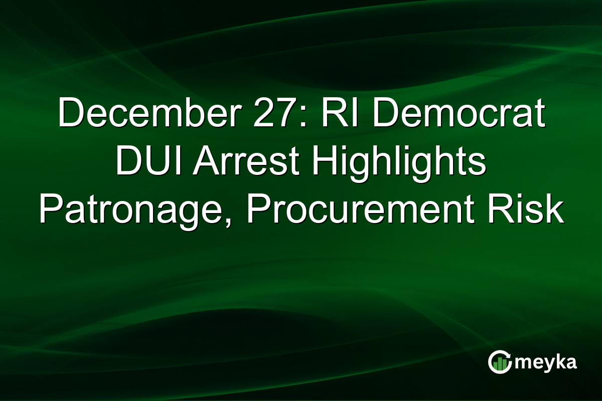 December 27: RI Democrat DUI Arrest Highlights Patronage, Procurement Risk