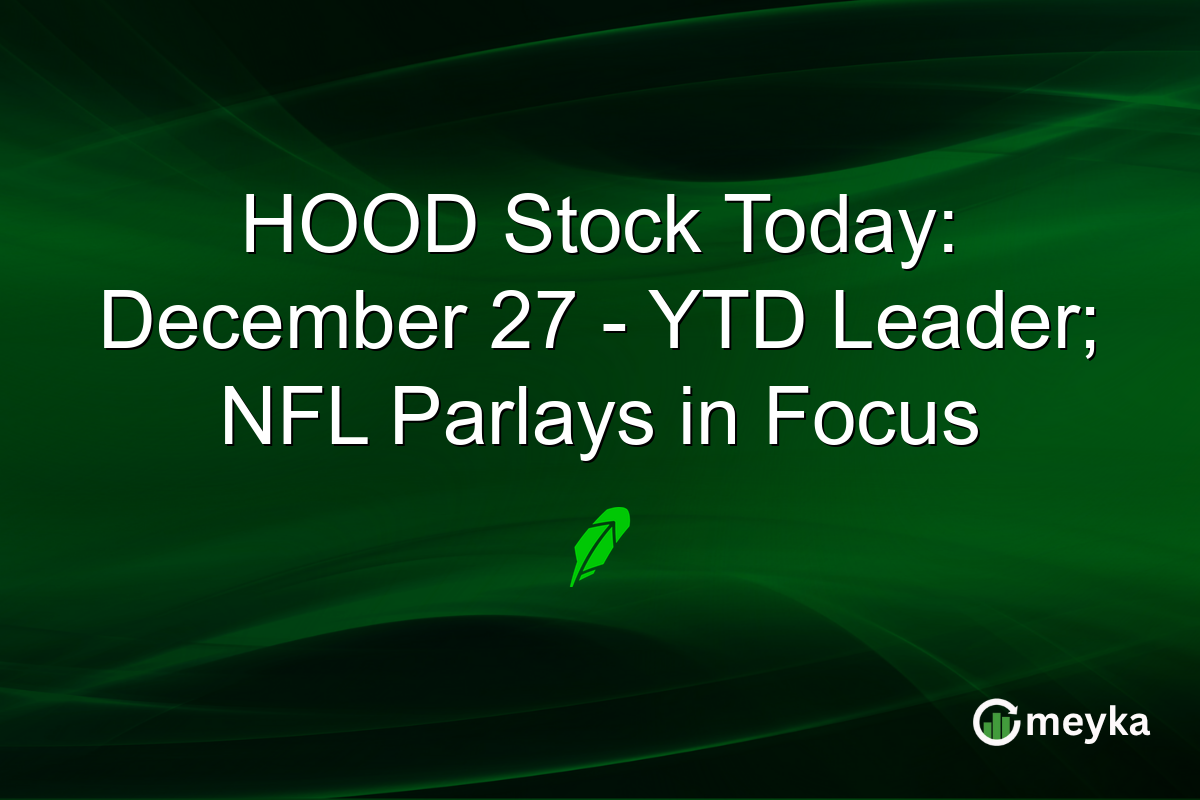 HOOD Stock Today: December 27 - YTD Leader; NFL Parlays in Focus