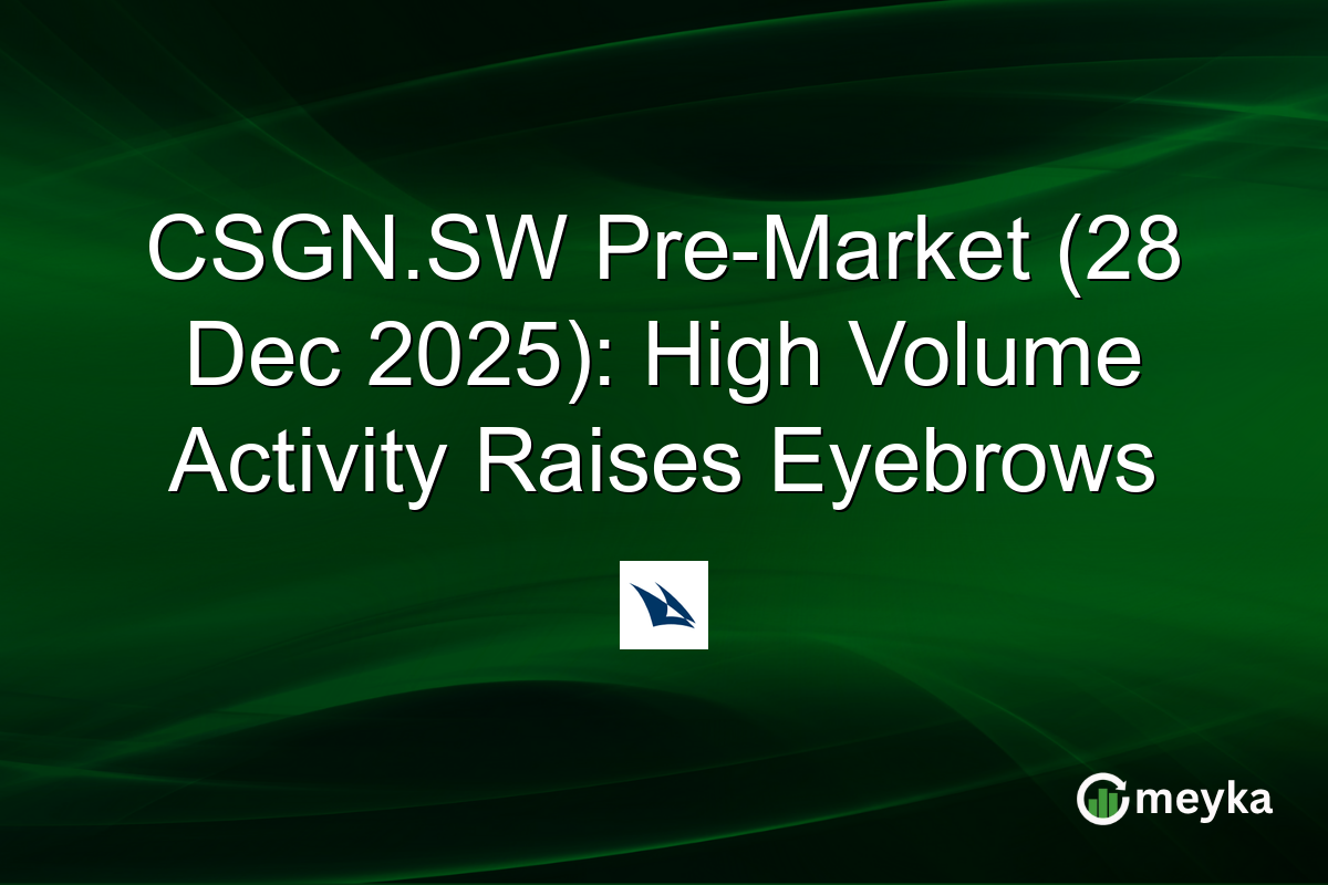 CSGN.SW Pre-Market (28 Dec 2025): High Volume Activity Raises Eyebrows