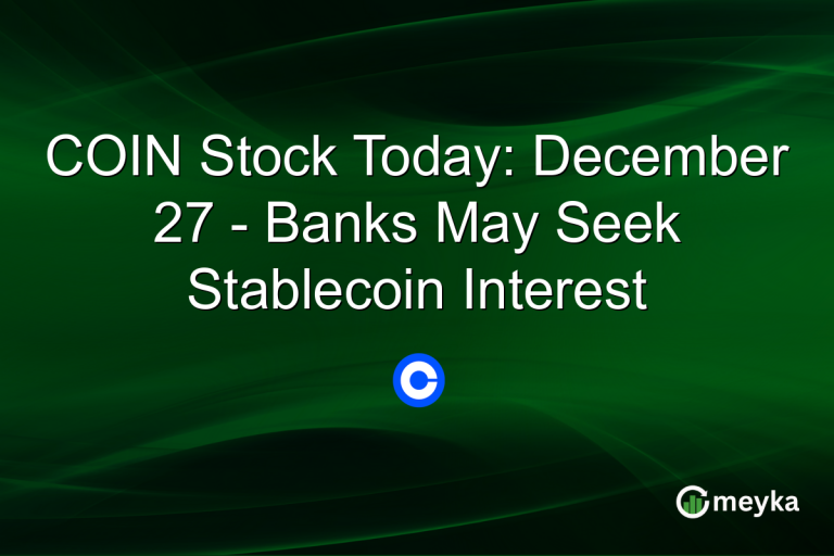 COIN Stock Today: December 27 - Banks May Seek Stablecoin Interest