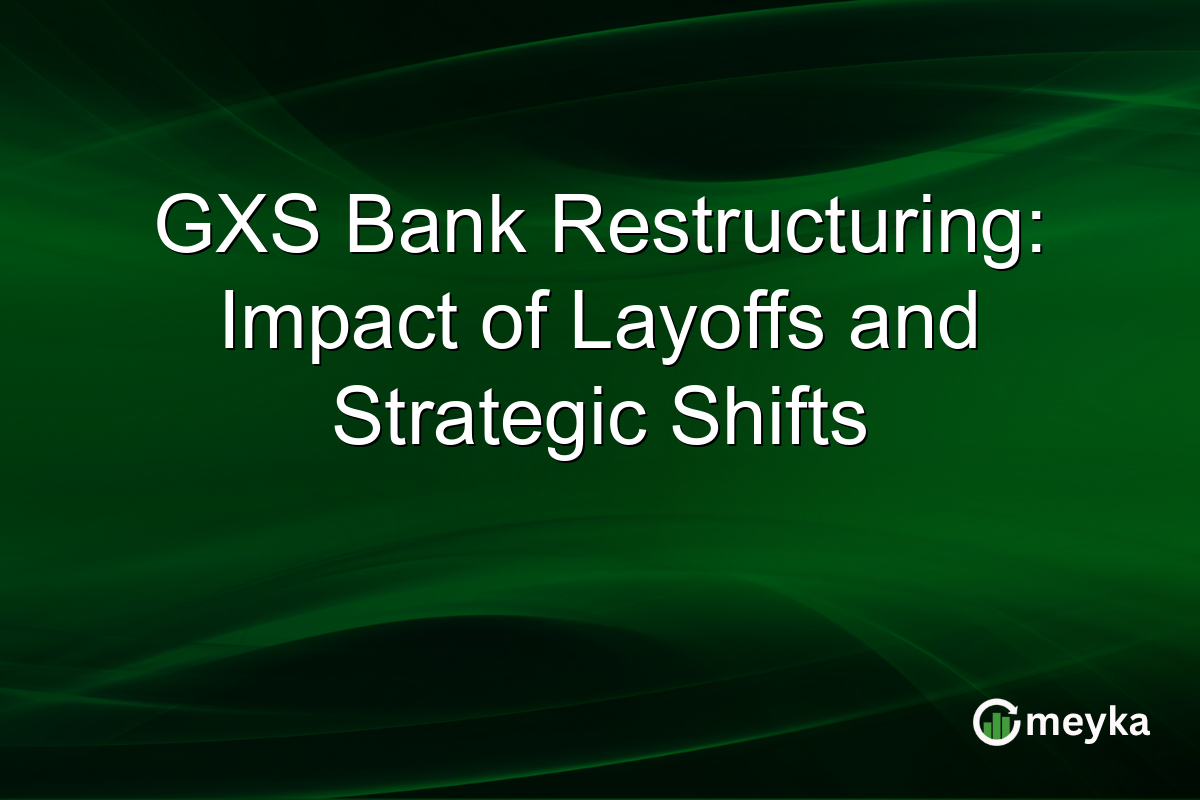 GXS Bank Restructuring: Impact of Layoffs and Strategic Shifts