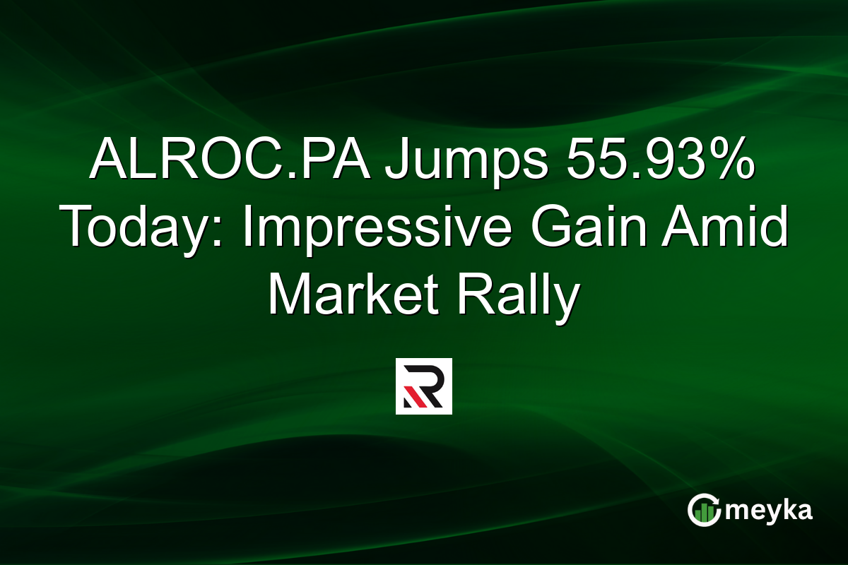 ALROC.PA Jumps 55.93% Today: Impressive Gain Amid Market Rally