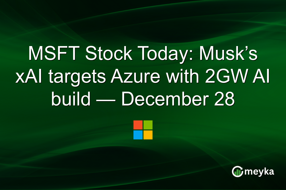 MSFT Stock Today: Musk’s xAI targets Azure with 2GW AI build — December 28