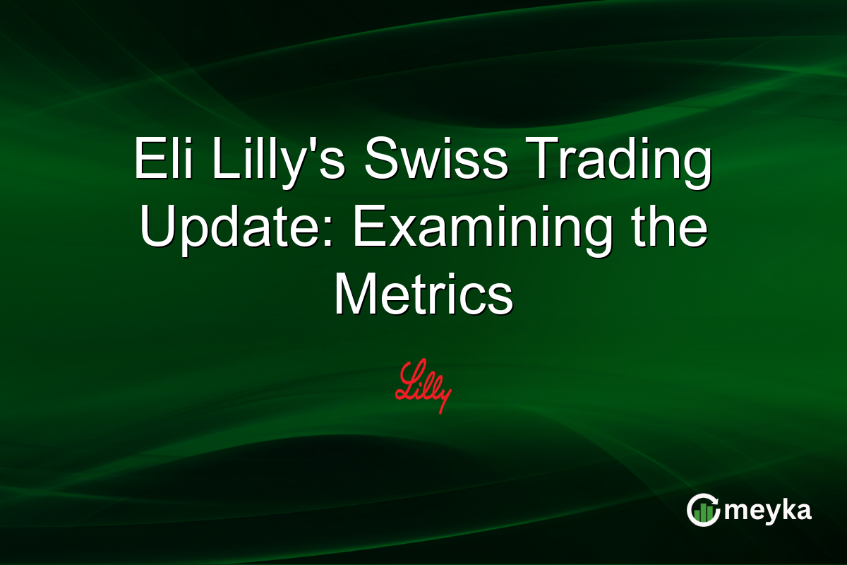 Eli Lilly's Swiss Trading Update: Examining the Metrics