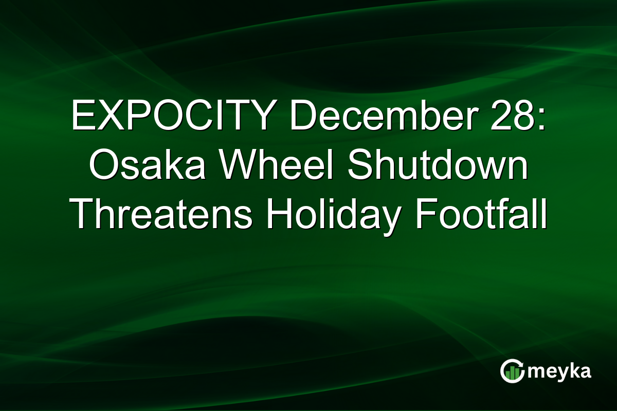 EXPOCITY December 28: Osaka Wheel Shutdown Threatens Holiday Footfall