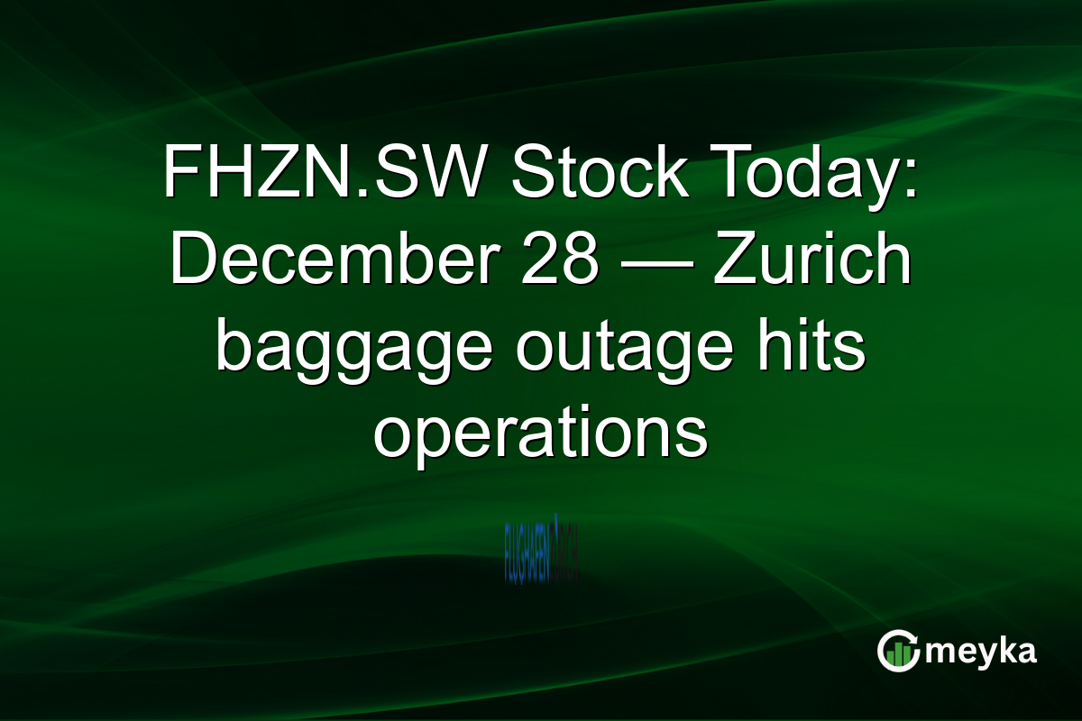 FHZN.SW Stock Today: December 28 — Zurich baggage outage hits operations
