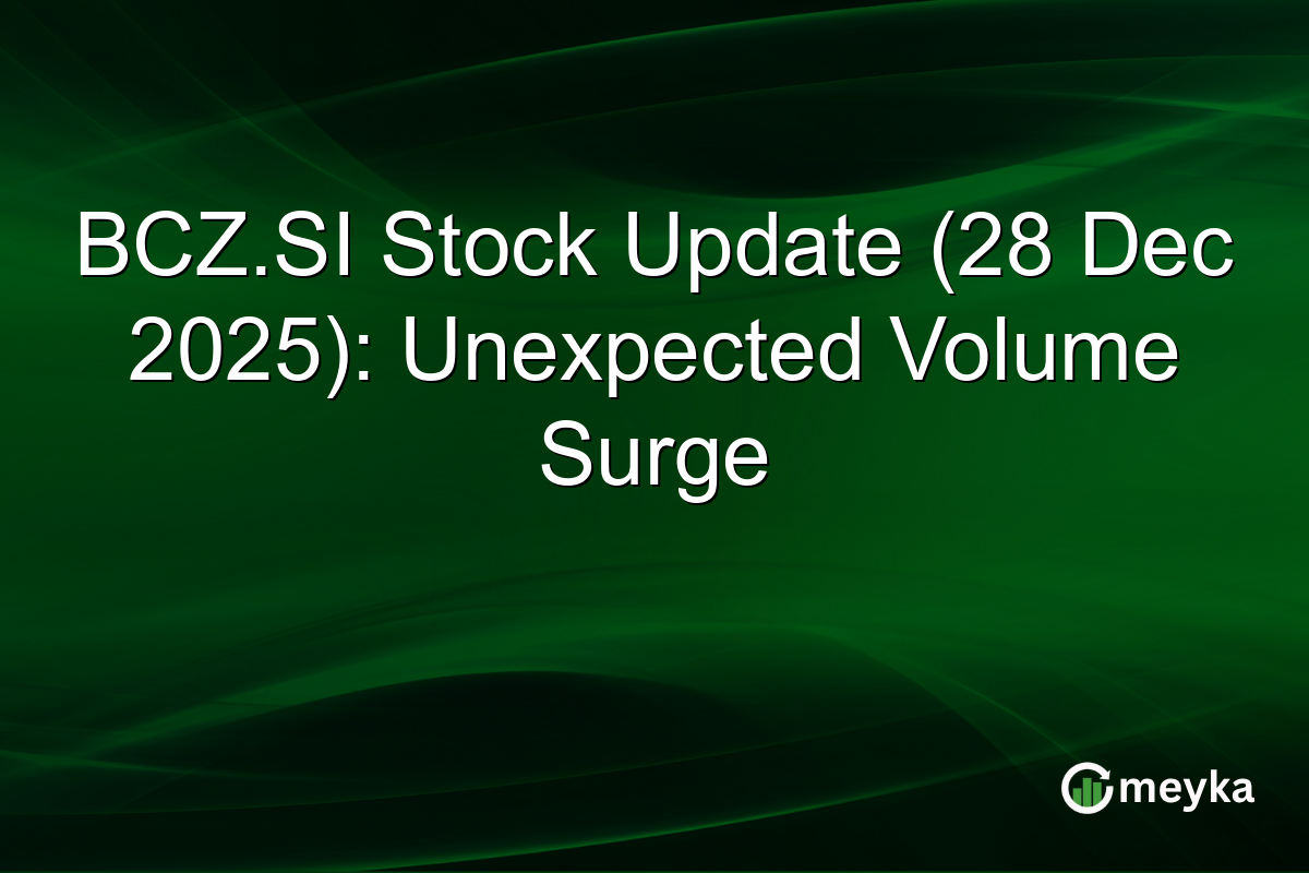 BCZ.SI Stock Update (28 Dec 2025): Unexpected Volume Surge