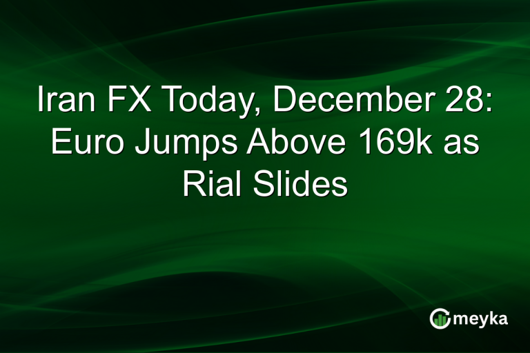 Iran FX Today, December 28: Euro Jumps Above 169k as Rial Slides