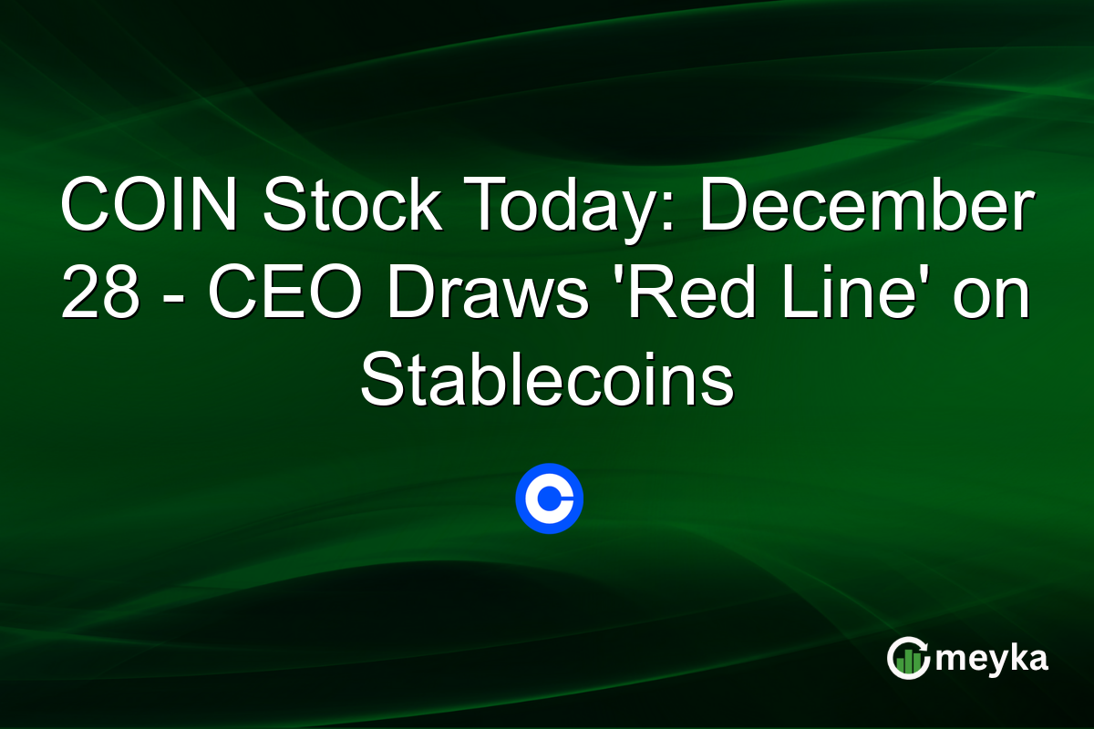 COIN Stock Today: December 28 - CEO Draws 'Red Line' on Stablecoins