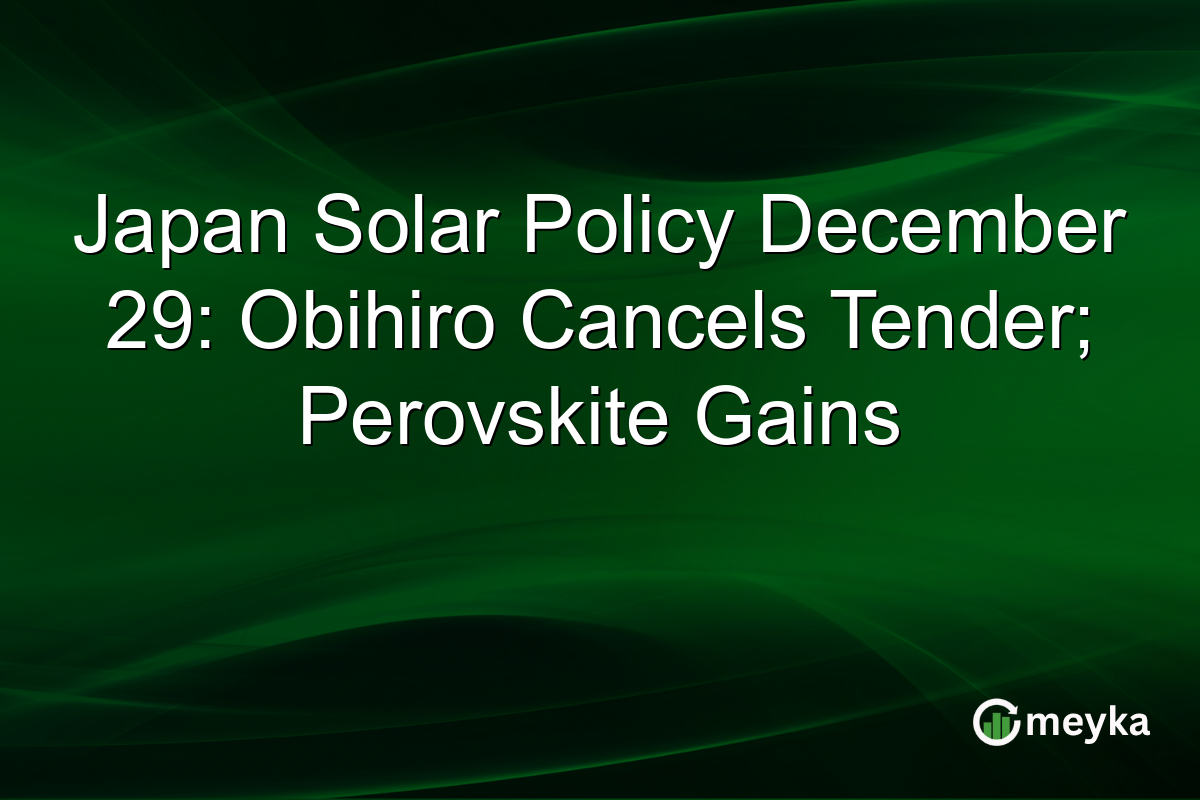 Japan Solar Policy December 29: Obihiro Cancels Tender; Perovskite Gains