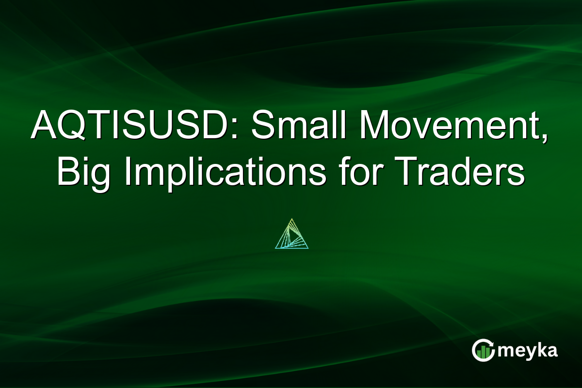 AQTISUSD: Small Movement, Big Implications for Traders