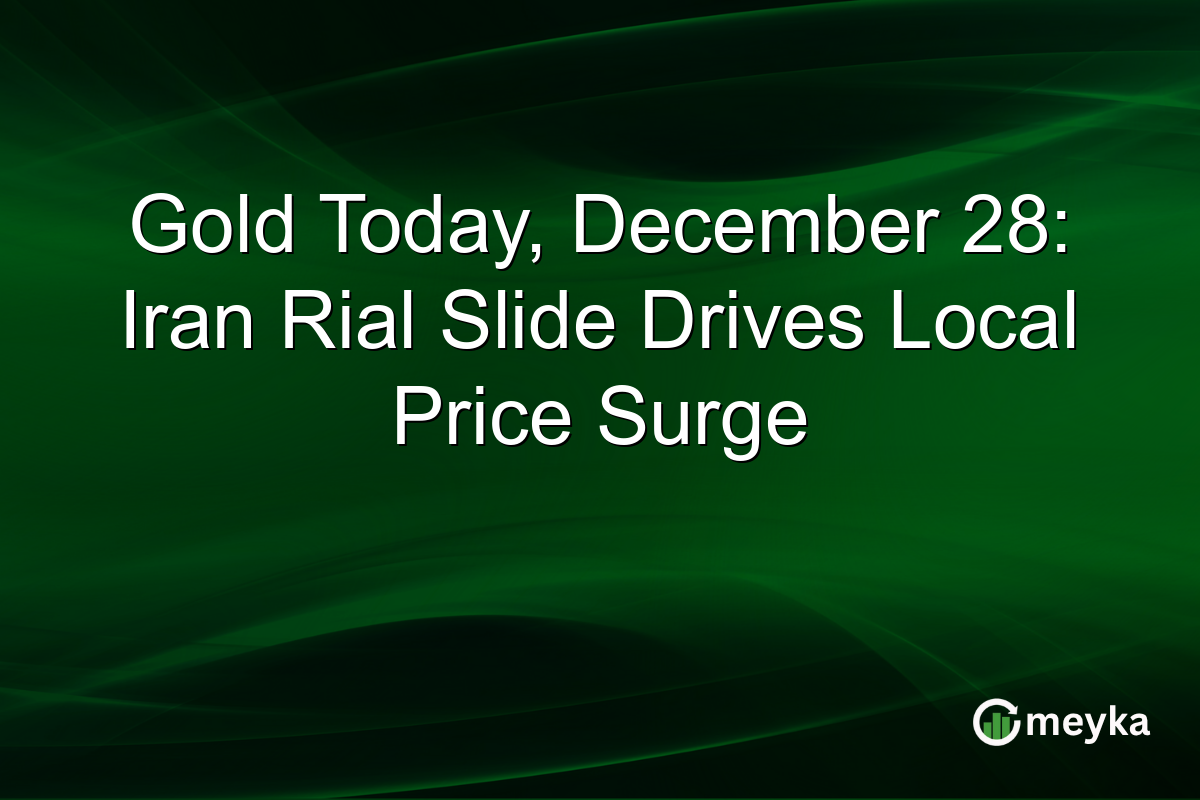 Gold Today, December 28: Iran Rial Slide Drives Local Price Surge