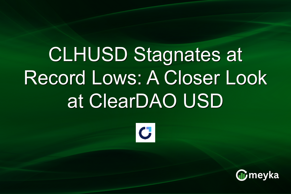 CLHUSD Stagnates at Record Lows: A Closer Look at ClearDAO USD
