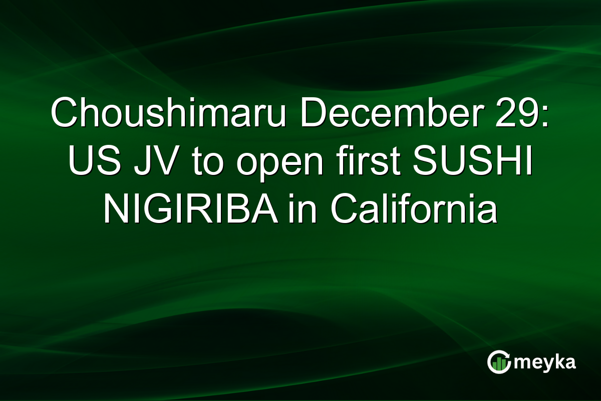 Choushimaru December 29: US JV to open first SUSHI NIGIRIBA in California