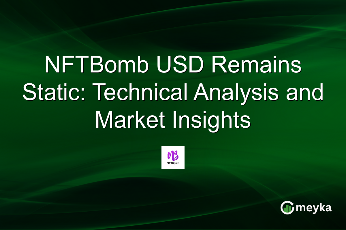 NFTBomb USD Remains Static: Technical Analysis and Market Insights