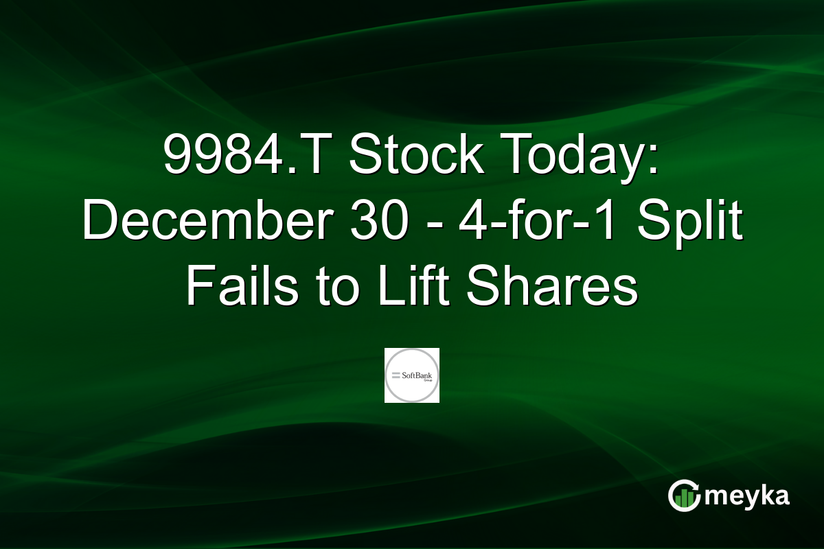 9984.T Stock Today: December 30 - 4-for-1 Split Fails to Lift Shares